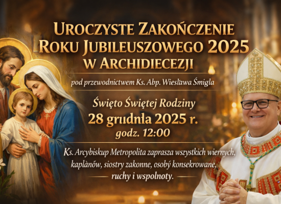 Uroczyste zakończenie Roku Jubileuszowego w Archidiecezji!